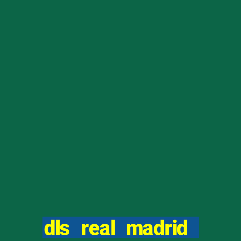 dls real madrid kit 2022